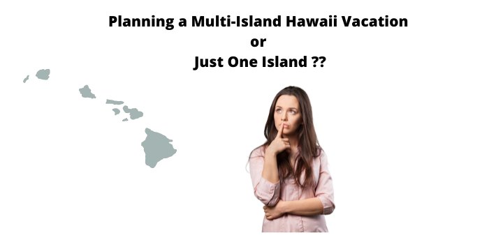 Should you plan a Multi Island Hawaii Vacation or stay on one island?