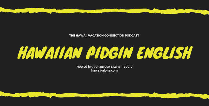 Hawaiian pidgin English Hawaiian pidgin English